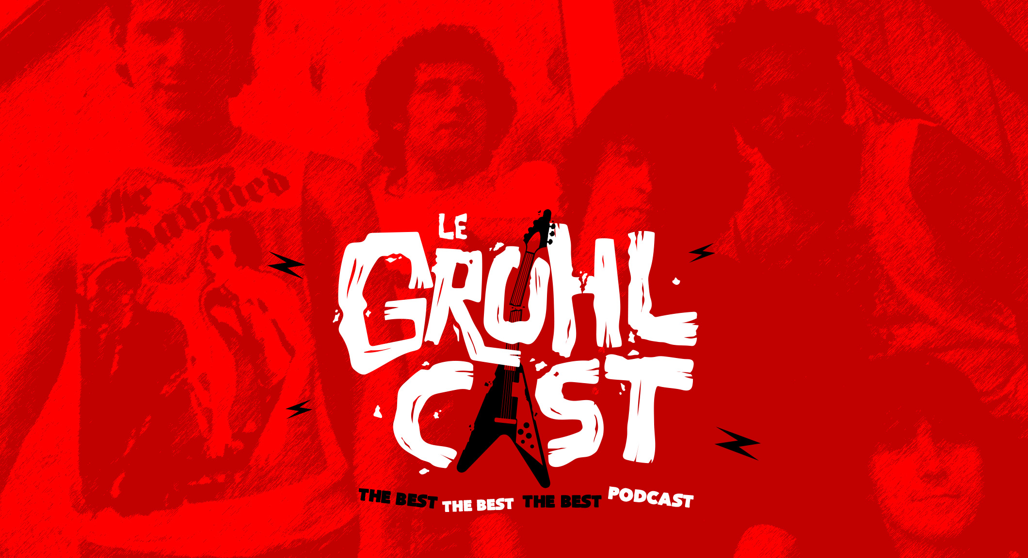 Le Grohlcast